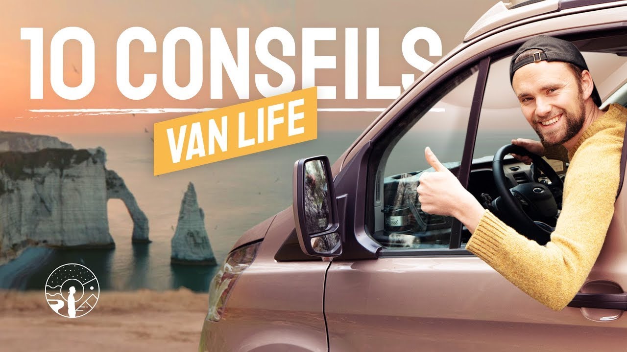 10 CONSEILS SUR LA VAN LIFE !