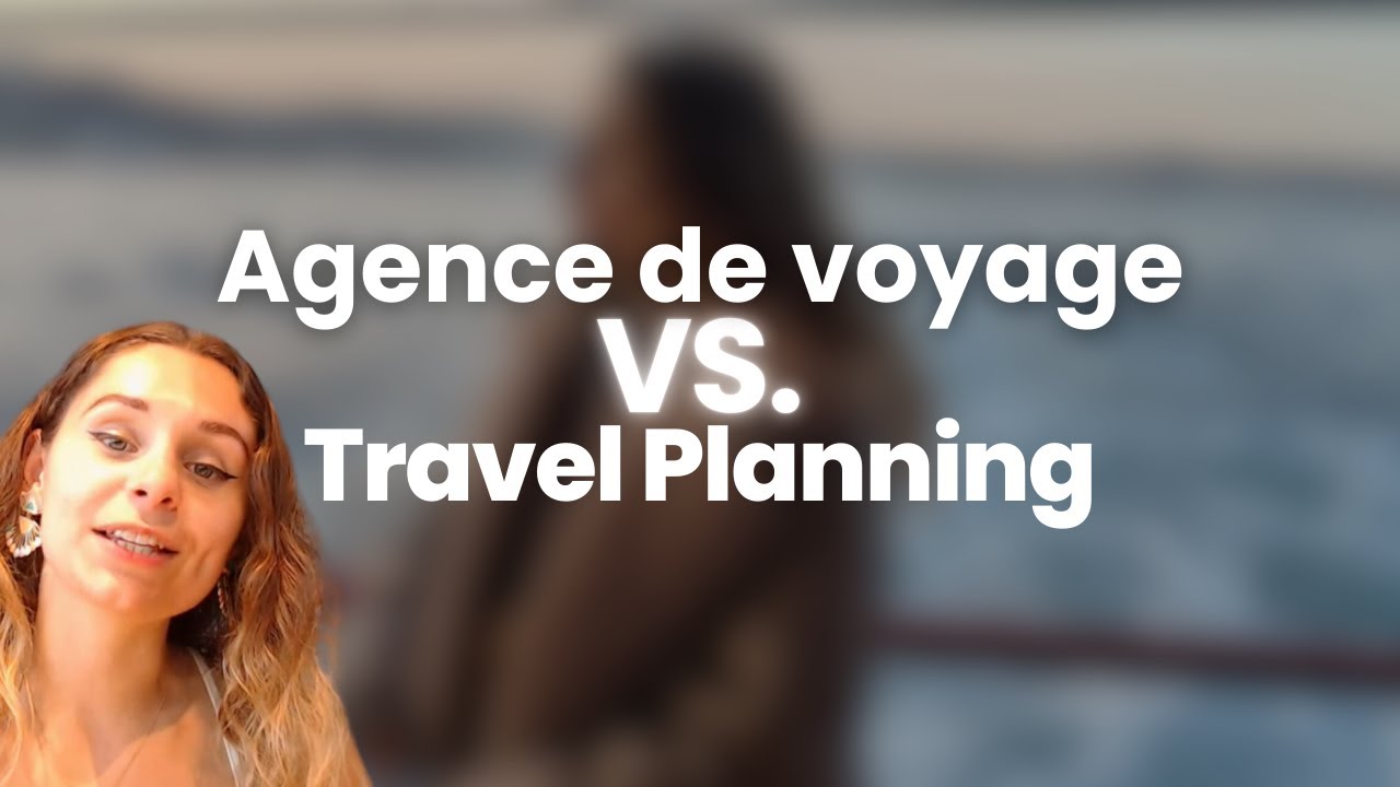 Agence de Voyage ou Travel Planning : Quelle Est la Meilleure Option ?