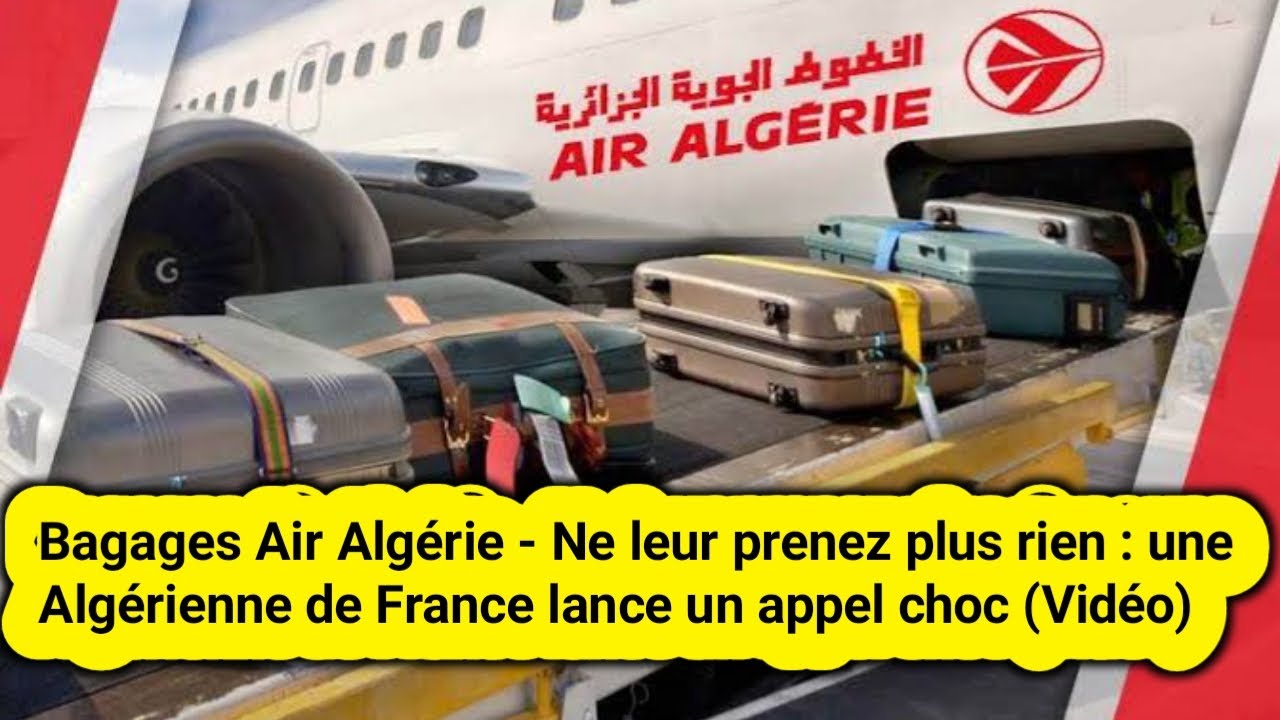 Bagages Air Algérie - Ne leur prenez plus rien : une Algérienne de France lance un appel choc (Vidéo