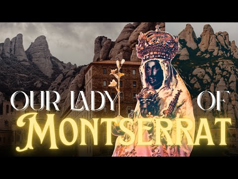 The Black Madonna of Montserrat | History of Our Lady Of Montserrat