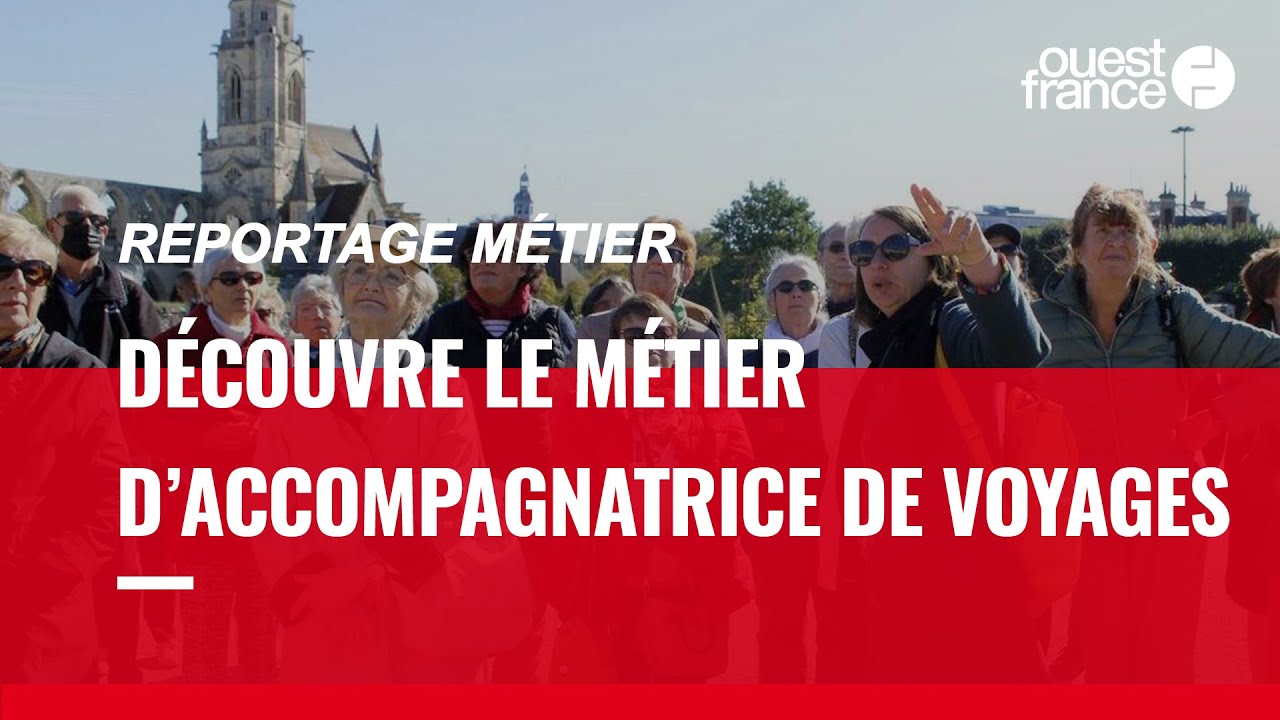 ACCOMPAGNATRICE DE VOYAGES, DÉCOUVRE UN MÉTIER